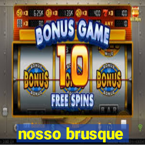 nosso brusque